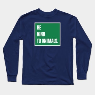Be kind to animals Long Sleeve T-Shirt
